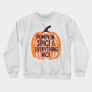 Pumpkin Spice & Everything Nice Crewneck Sweatshirt